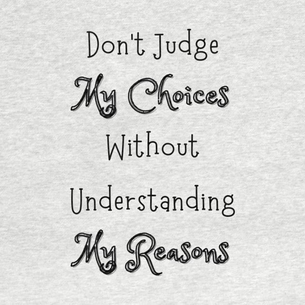 Dont Judge My Choices by Siraj Decors